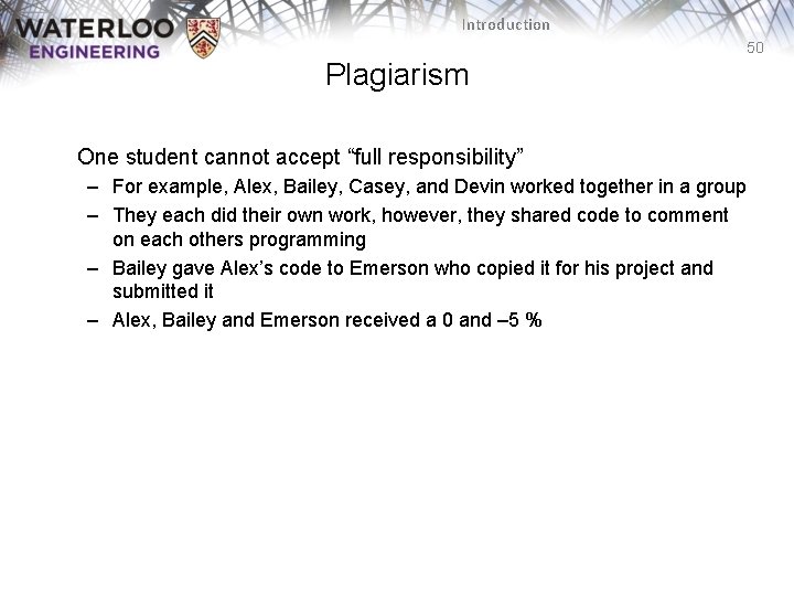 Introduction 50 Plagiarism One student cannot accept “full responsibility” – For example, Alex, Bailey,