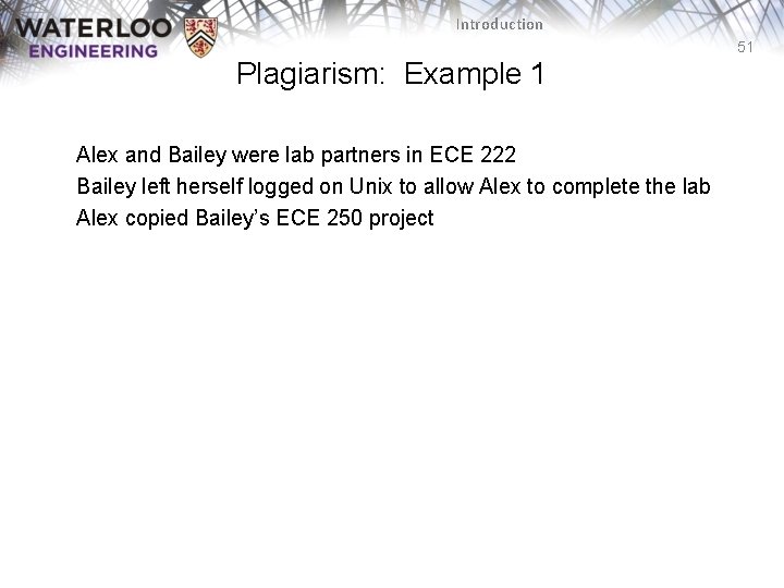 Introduction 51 Plagiarism: Example 1 Alex and Bailey were lab partners in ECE 222