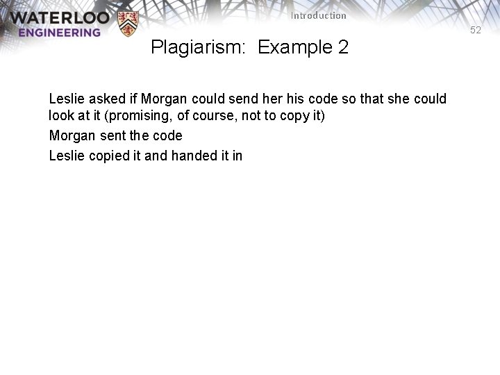 Introduction 52 Plagiarism: Example 2 Leslie asked if Morgan could send her his code