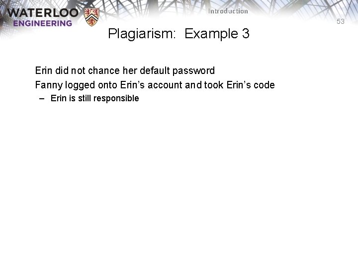 Introduction 53 Plagiarism: Example 3 Erin did not chance her default password Fanny logged