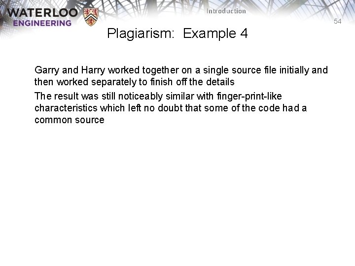 Introduction 54 Plagiarism: Example 4 Garry and Harry worked together on a single source