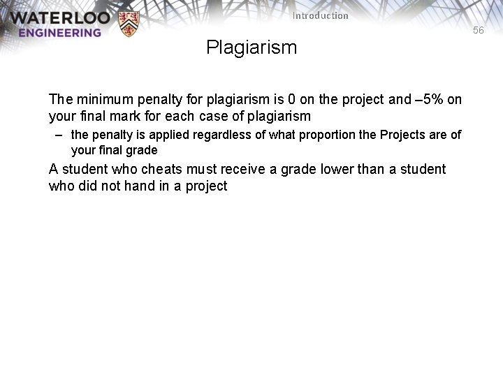 Introduction 56 Plagiarism The minimum penalty for plagiarism is 0 on the project and