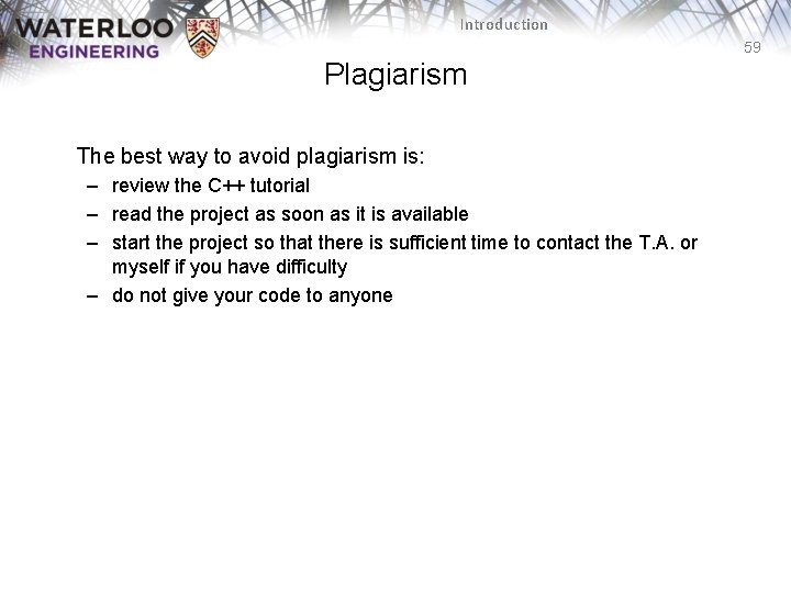 Introduction 59 Plagiarism The best way to avoid plagiarism is: – review the C++