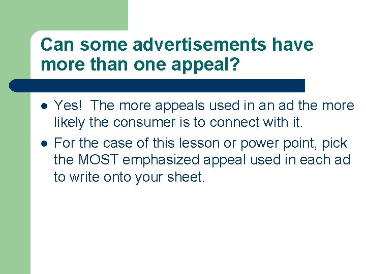 Can some advertisements have more than one appeal? l l Yes! The more appeals