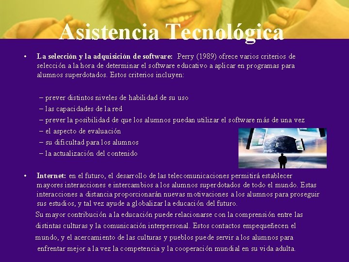 Asistencia Tecnológica • La selección y la adquisición de software: Perry (1989) ofrece varios