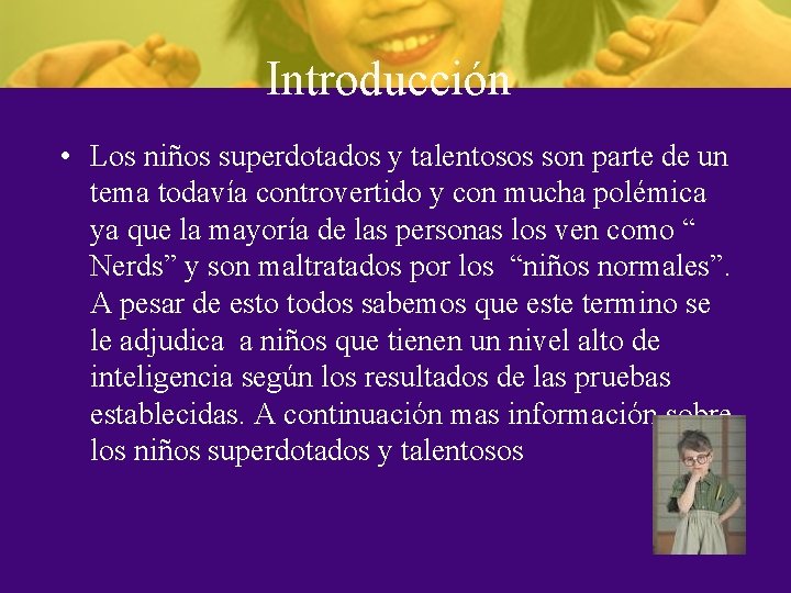 Introducción • Los niños superdotados y talentosos son parte de un tema todavía controvertido