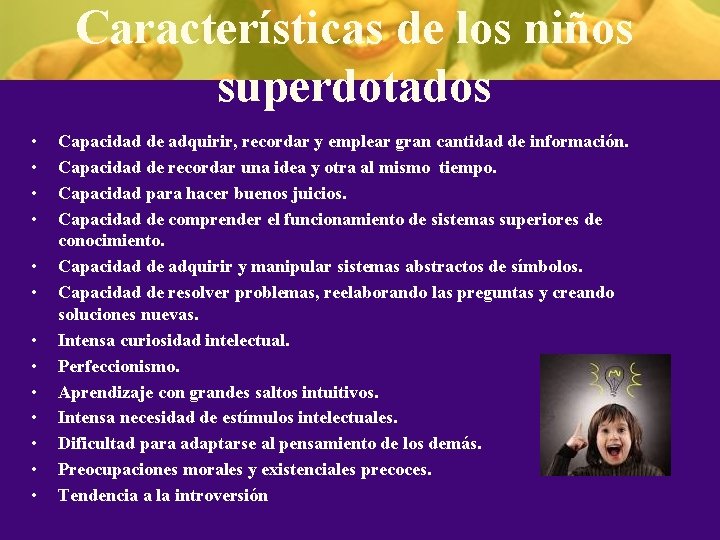 Características de los niños superdotados • • • • Capacidad de adquirir, recordar y