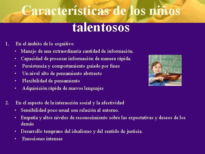 Características de los niños talentosos 1. En el ámbito de lo cognitivo • Manejo