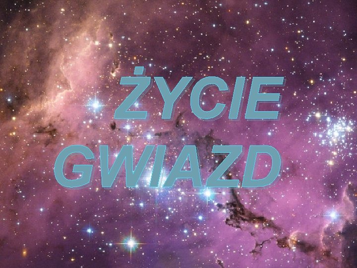 ŻYCIE GWIAZD 