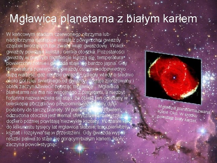 Mgławica planetarna z białym karłem W końcowym stadium czerwonego olbrzyma lub nadolbrzyma następuje emisja