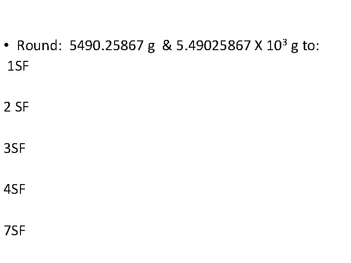 • Round: 5490. 25867 g & 5. 49025867 X 103 g to: 1 • Round: 5490. 25867 g & 5. 49025867 X 103 g to: 1