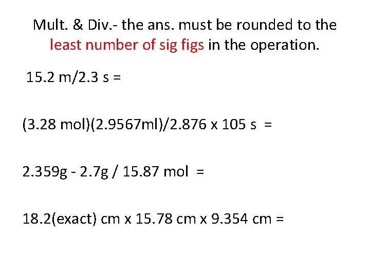 Mult. & Div. - the ans. must be rounded to the least number of Mult. & Div. - the ans. must be rounded to the least number of