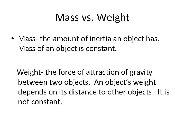 Mass vs. Weight • Mass- the amount of inertia an object has. Mass of Mass vs. Weight • Mass- the amount of inertia an object has. Mass of