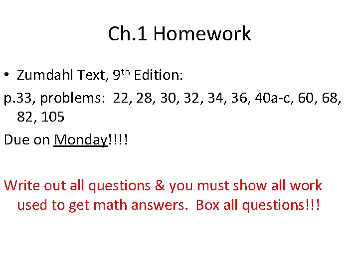 Ch. 1 Homework • Zumdahl Text, 9 th Edition: p. 33, problems: 22, 28, Ch. 1 Homework • Zumdahl Text, 9 th Edition: p. 33, problems: 22, 28,