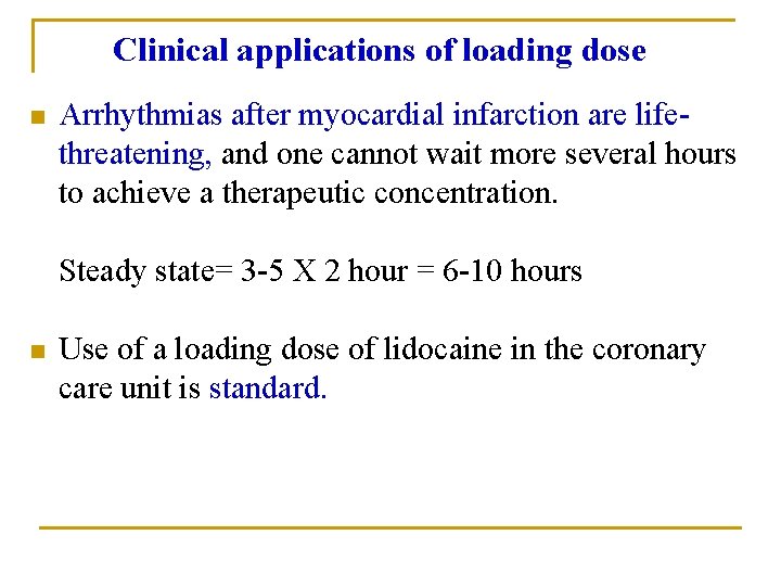 Clinical applications of loading dose n Arrhythmias after myocardial infarction are lifethreatening, and one