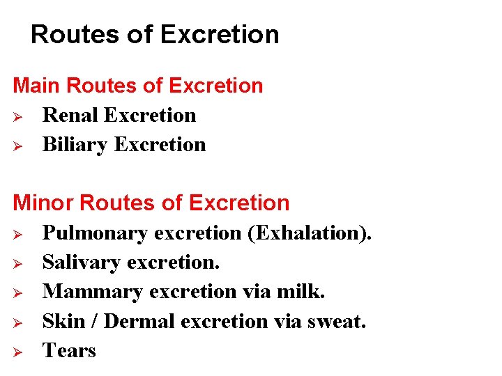 Routes of Excretion Main Routes of Excretion Ø Ø Renal Excretion Biliary Excretion Minor