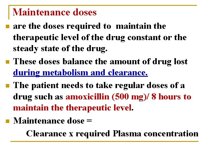 Maintenance doses n n are the doses required to maintain therapeutic level of the