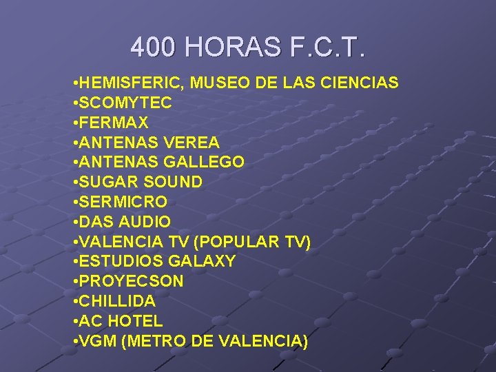 400 HORAS F. C. T. • HEMISFERIC, MUSEO DE LAS CIENCIAS • SCOMYTEC •