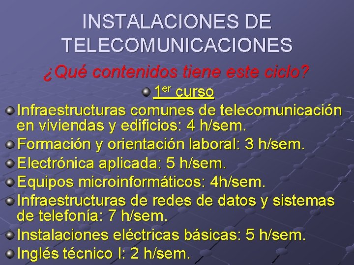 INSTALACIONES DE TELECOMUNICACIONES ¿Qué contenidos tiene este ciclo? 1 er curso Infraestructuras comunes de