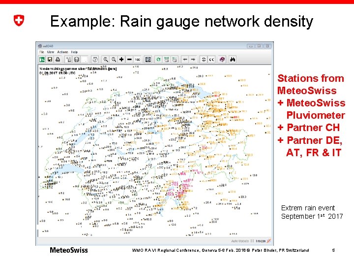 Example: Rain gauge network density Stations from Meteo. Swiss + Meteo. Swiss Pluviometer +