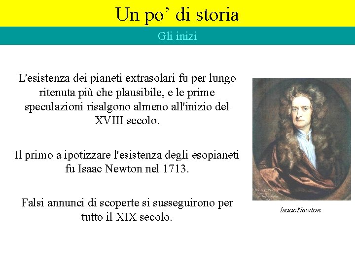 Un po’ di storia Gli inizi L'esistenza dei pianeti extrasolari fu per lungo ritenuta