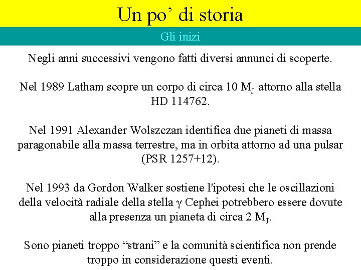 Un po’ di storia Gli inizi Negli anni successivi vengono fatti diversi annunci di Un po’ di storia Gli inizi Negli anni successivi vengono fatti diversi annunci di