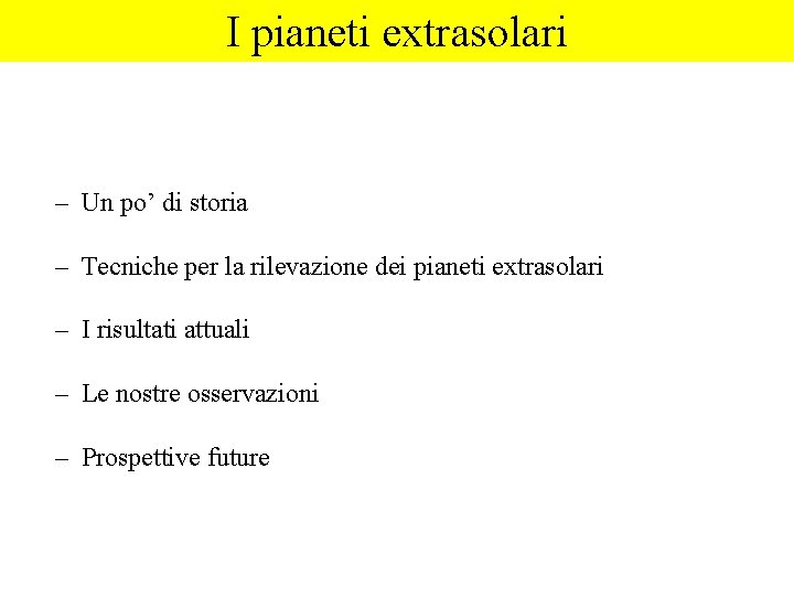 I pianeti extrasolari – Un po’ di storia – Tecniche per la rilevazione dei