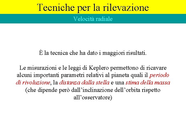 Tecniche per la rilevazione Velocità radiale È la tecnica che ha dato i maggiori