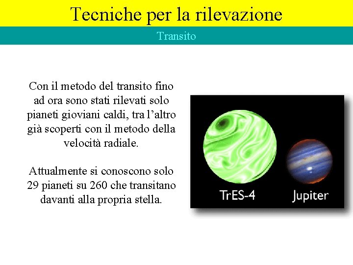 Tecniche per la rilevazione Transito Con il metodo del transito fino ad ora sono