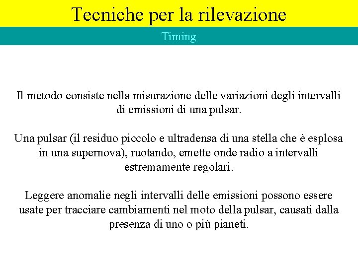 Tecniche per la rilevazione Timing Il metodo consiste nella misurazione delle variazioni degli intervalli