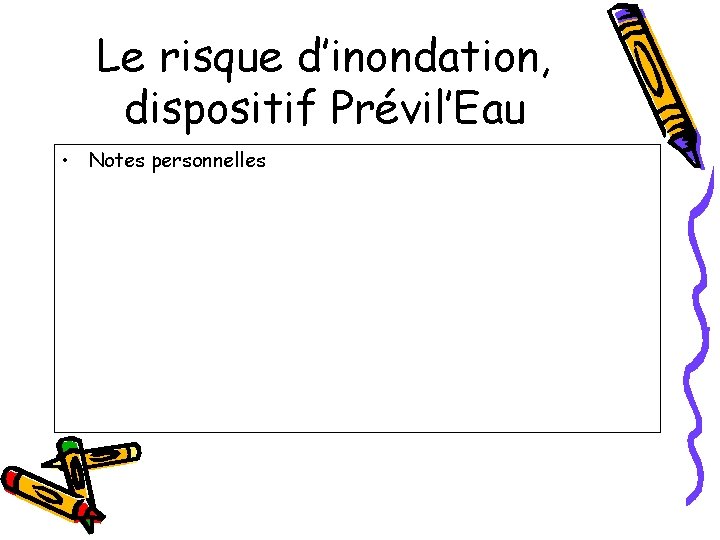 Le risque d’inondation, dispositif Prévil’Eau • Notes personnelles 