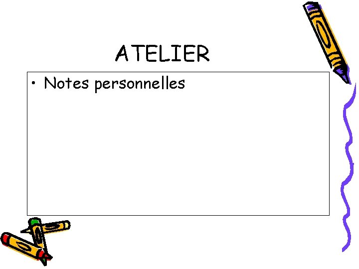 ATELIER • Notes personnelles 