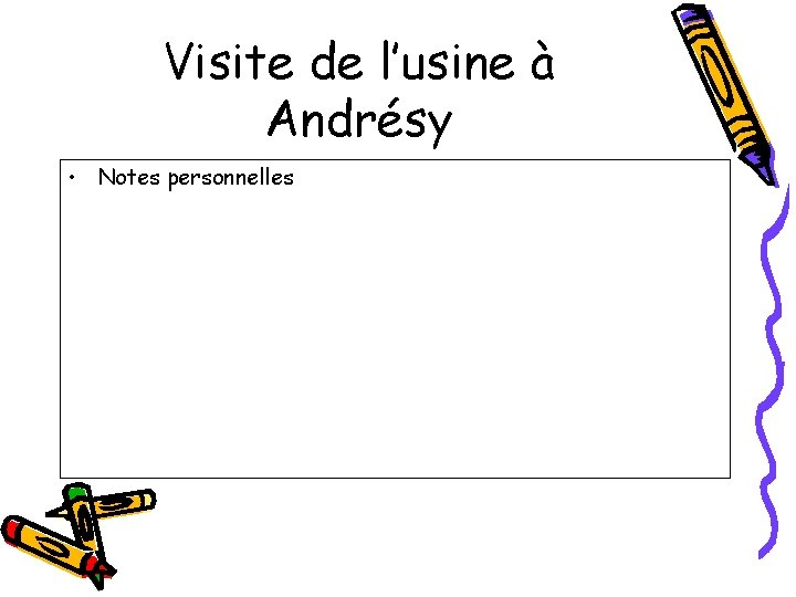 Visite de l’usine à Andrésy • Notes personnelles 