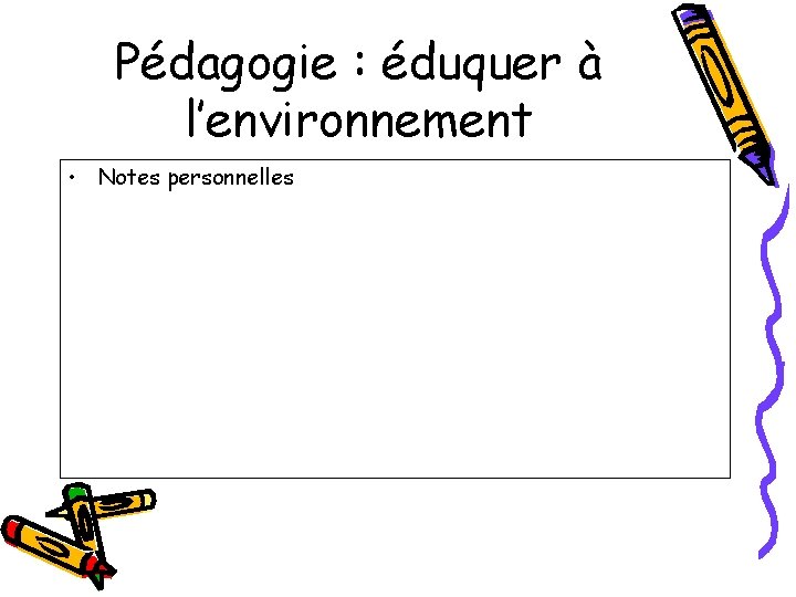 Pédagogie : éduquer à l’environnement • Notes personnelles 