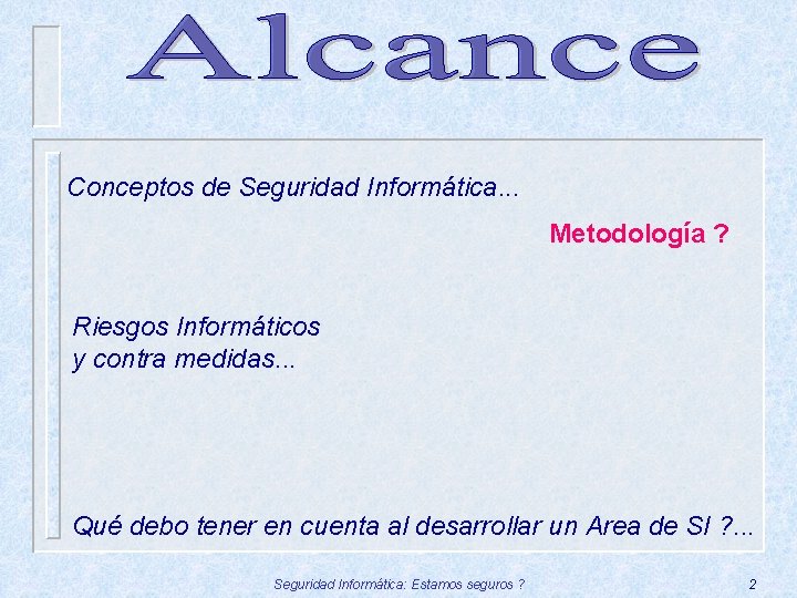 Conceptos de Seguridad Informática. . . Metodología ? Riesgos Informáticos y contra medidas. .