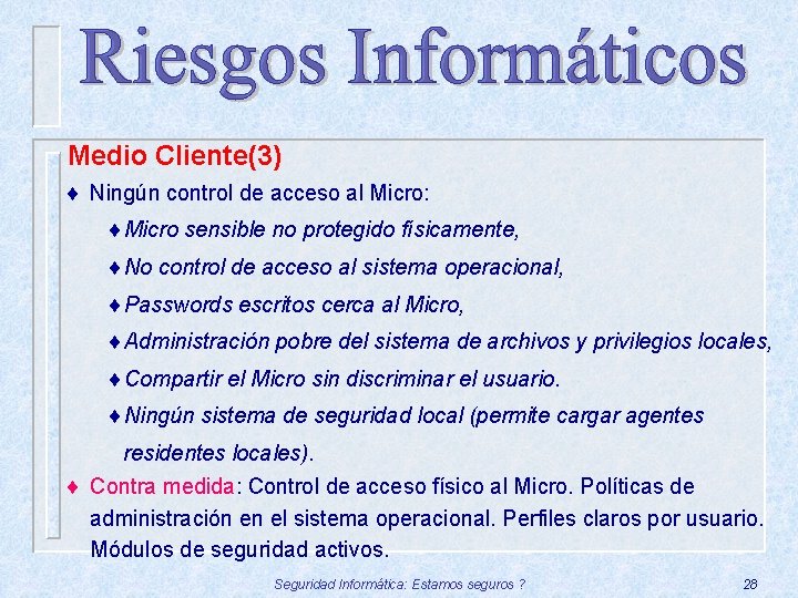 Medio Cliente(3) ¨ Ningún control de acceso al Micro: ¨Micro sensible no protegido físicamente,