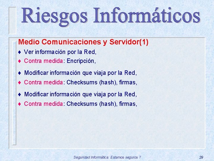 Medio Comunicaciones y Servidor(1) ¨ Ver información por la Red, ¨ Contra medida: Encripción,