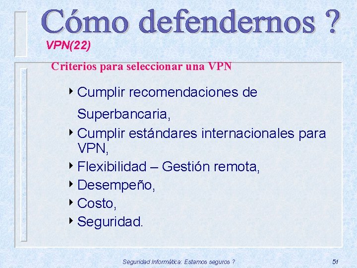 VPN(22) Criterios para seleccionar una VPN 4 Cumplir recomendaciones de Superbancaria, 4 Cumplir estándares