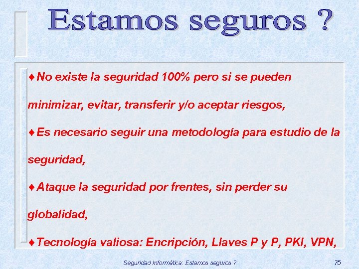 ¨No existe la seguridad 100% pero si se pueden minimizar, evitar, transferir y/o aceptar