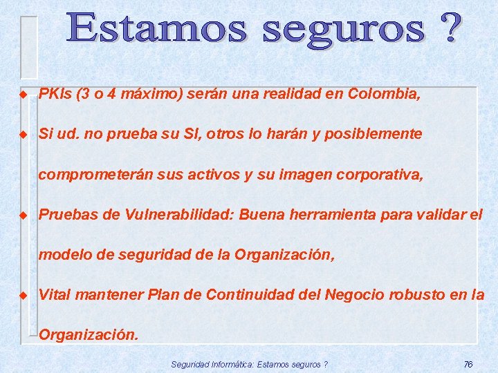 ¨ PKIs (3 o 4 máximo) serán una realidad en Colombia, ¨ Si ud.