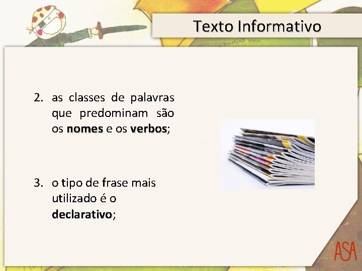 Texto Informativo 2. as classes de palavras que predominam são os nomes e os