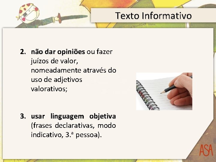 Texto Informativo 2. não dar opiniões ou fazer juízos de valor, nomeadamente através do