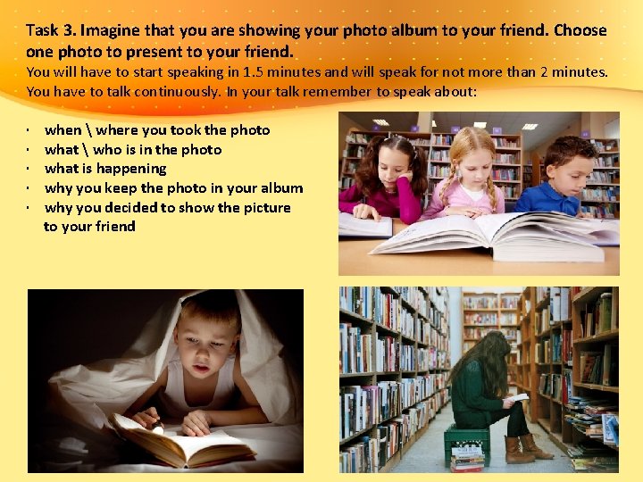 Task 3. Imagine that you are showing your photo album to your friend. Choose