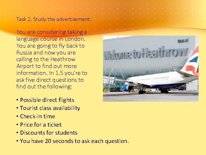 Task 2. Study the advertisement. You are considering taking a language course in London.