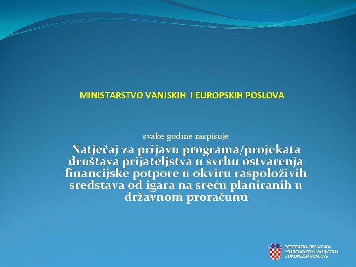 MINISTARSTVO VANJSKIH I EUROPSKIH POSLOVA svake godine raspisuje Natječaj za prijavu programa/projekata društava prijateljstva