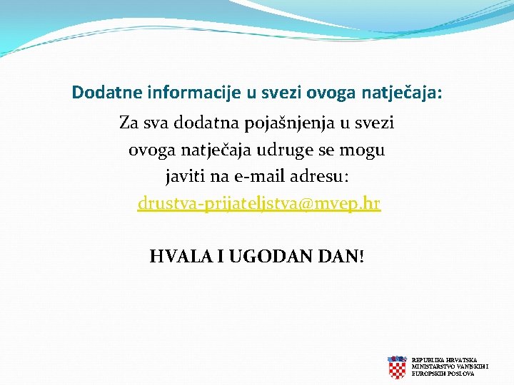 Dodatne informacije u svezi ovoga natječaja: Za sva dodatna pojašnjenja u svezi ovoga natječaja