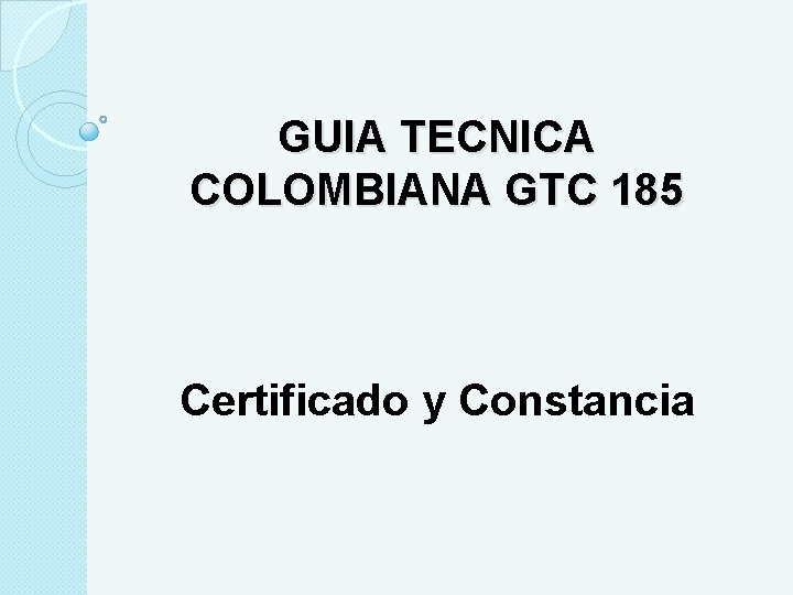 GUIA TECNICA COLOMBIANA GTC 185 Certificado y Constancia 