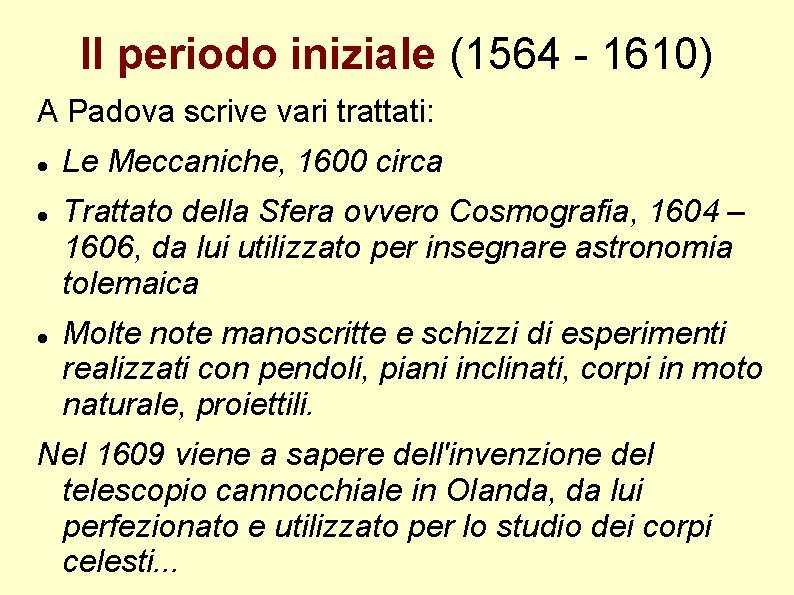 Il periodo iniziale (1564 - 1610) A Padova scrive vari trattati: Le Meccaniche, 1600