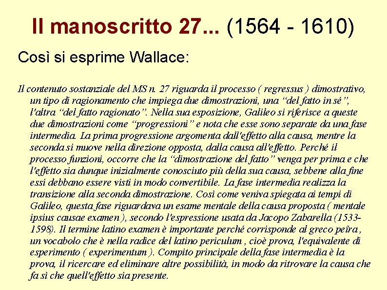 Il manoscritto 27. . . (1564 - 1610) Così si esprime Wallace: Il contenuto