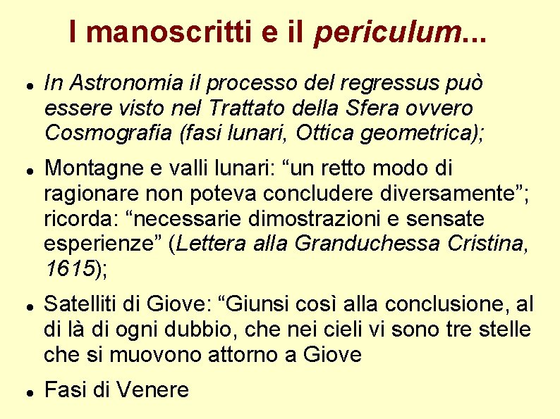 I manoscritti e il periculum. . . In Astronomia il processo del regressus può